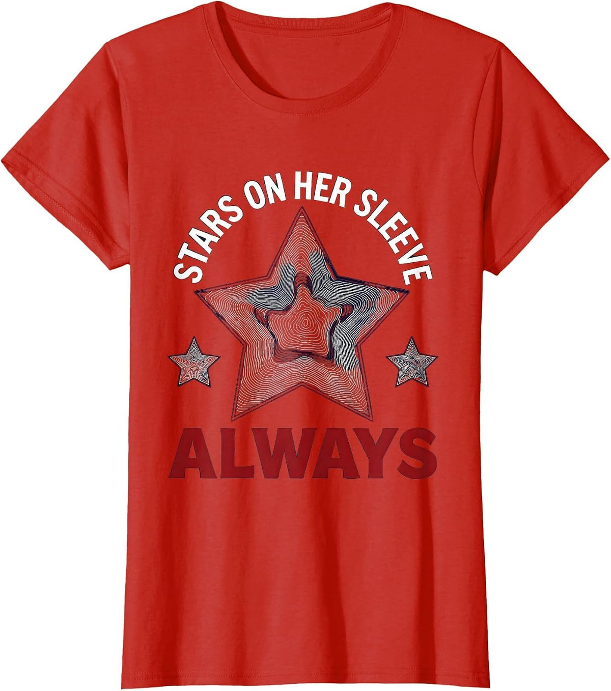 Stars On Her Sleeve Always Red White Blue Design T-Shirt - Red