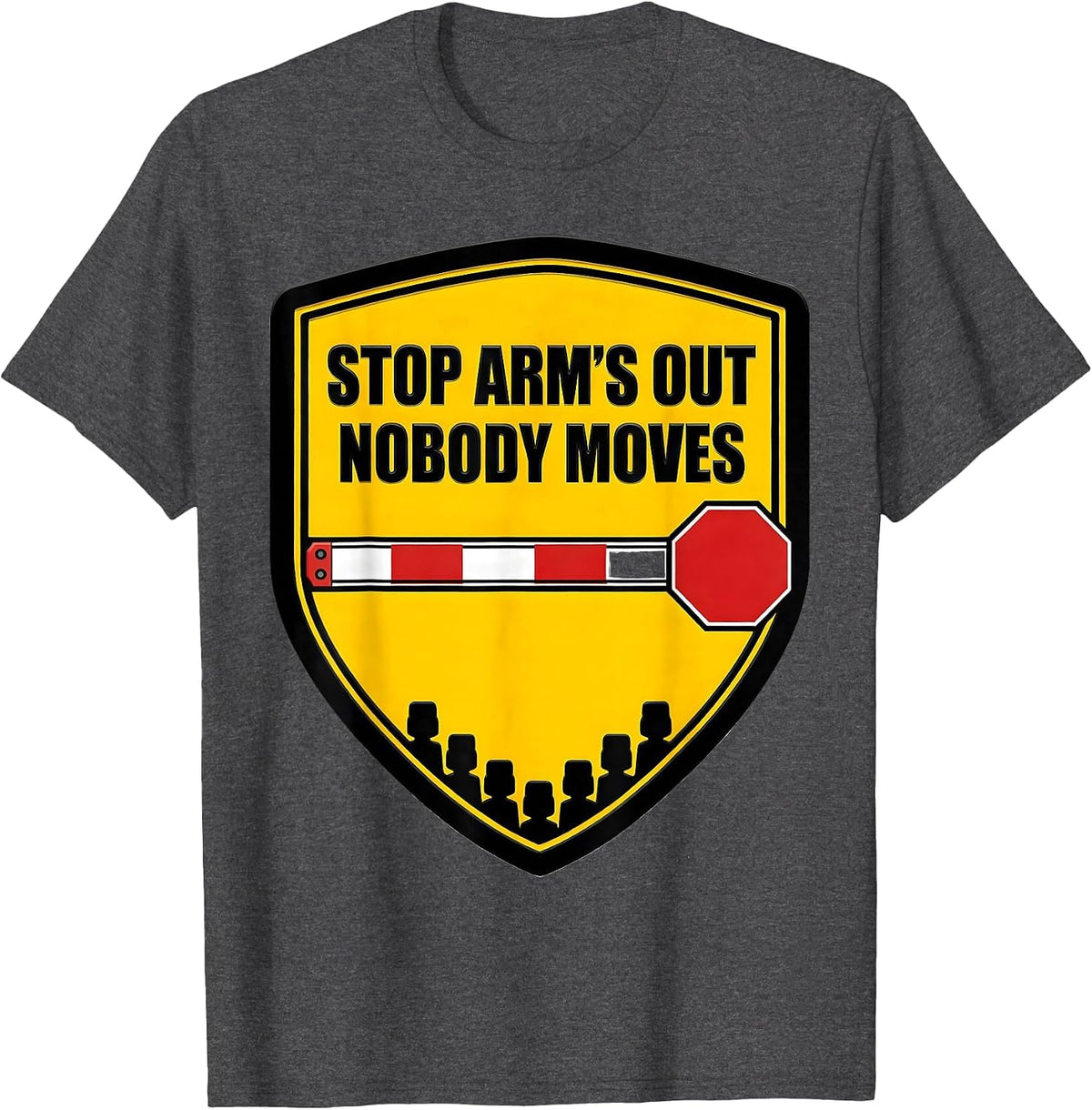 Men's Stop Arm's Out Nobody Moves Funny School Bus Driver T-Shirt - Dark Heather Grey