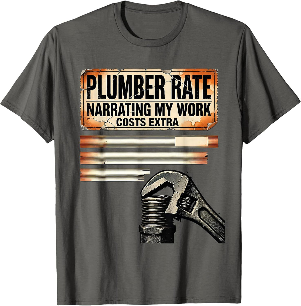 Plumber Rate: Narrating My Work Costs Extra Funny T-Shirt - Asphalt Grey