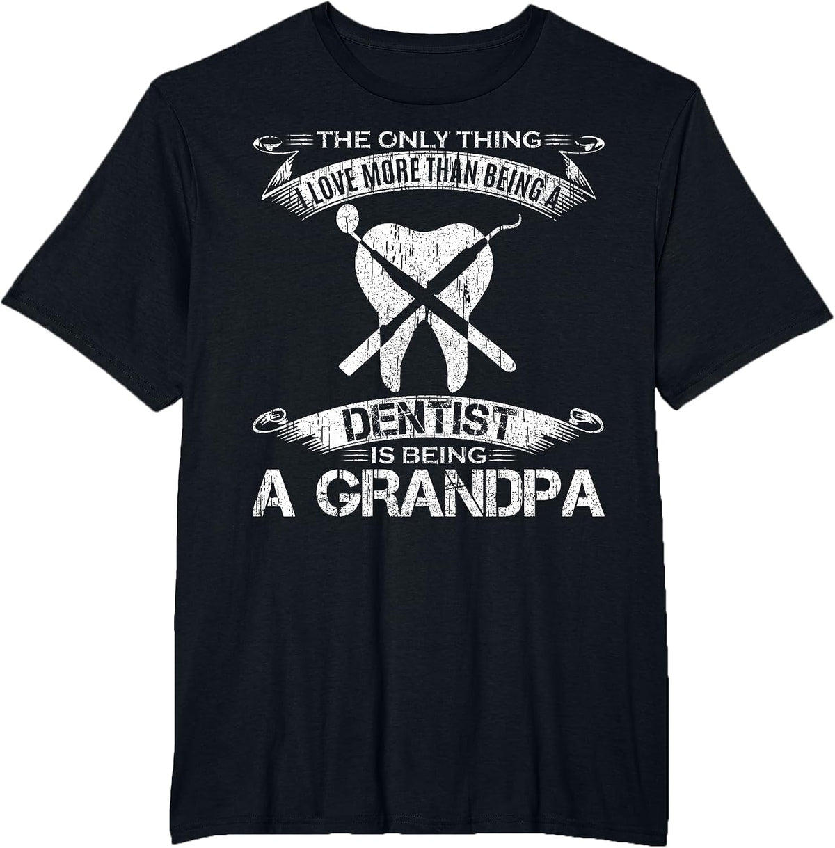 I Love More Than Being A Tooth Dentist is Being A Grandpa T-Shirt - Black