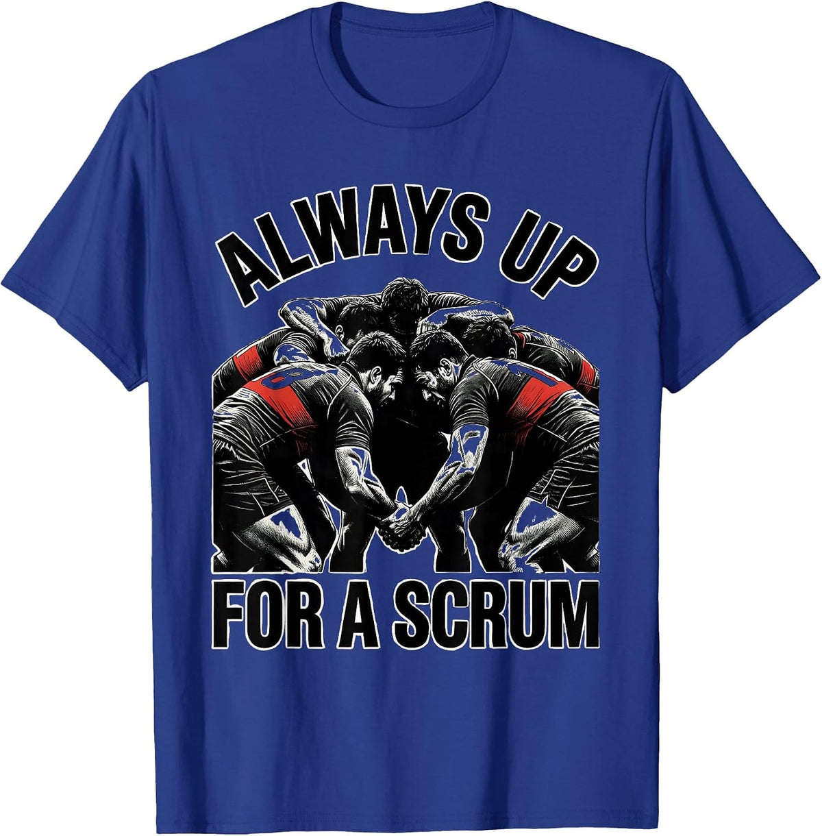 Men's Always Up For A Scrum Rugby Graphic Design T-Shirt - Royal Blue