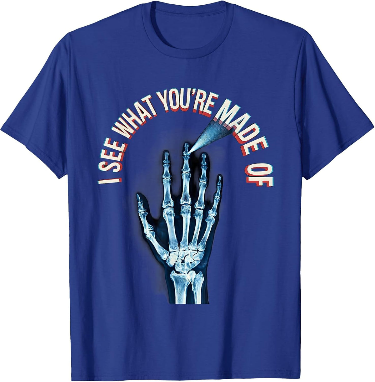 I See What You're Made Of Radiology Tech X-ray Technologist T-Shirt - Royal Blue