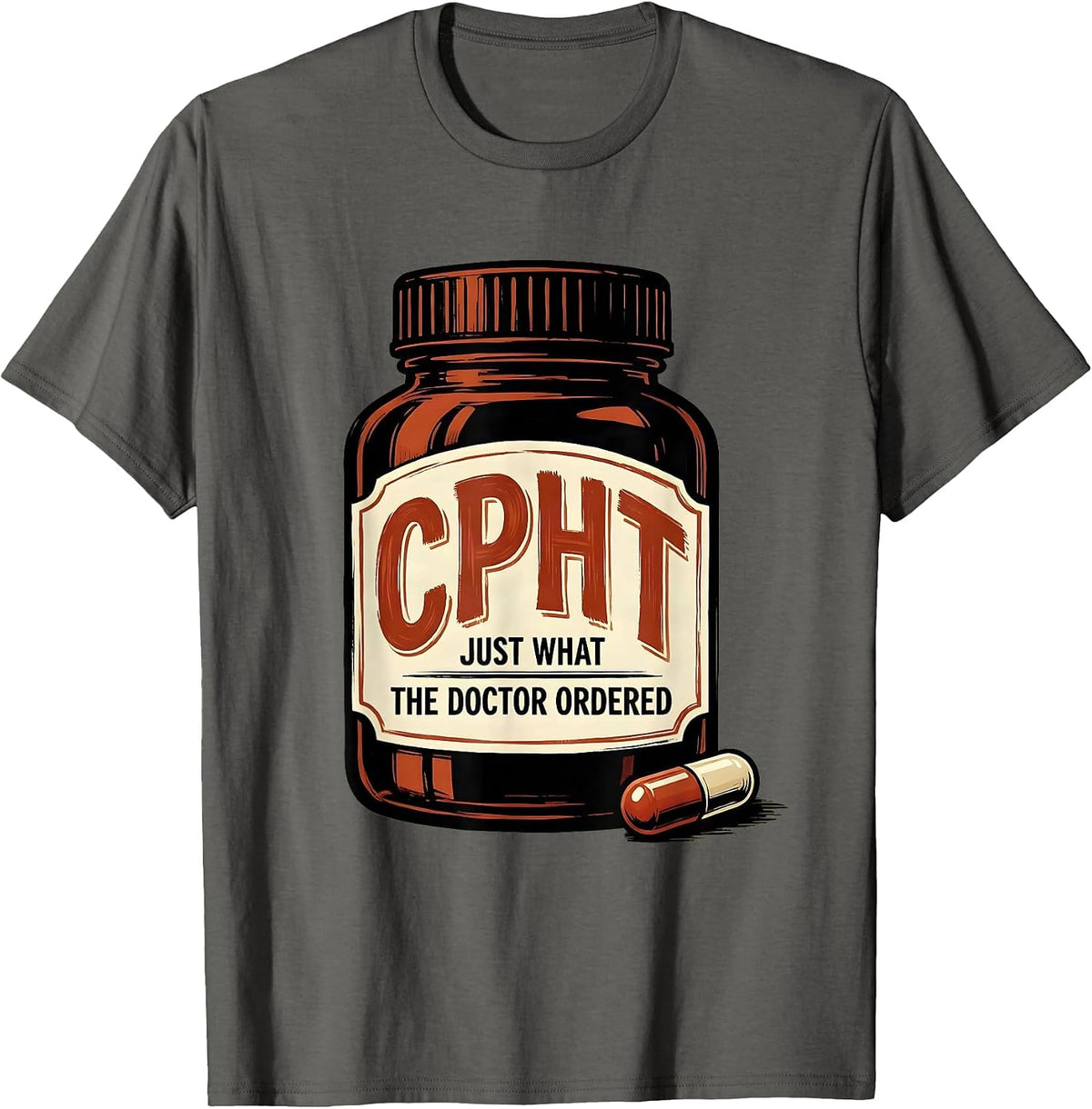 CPhT, Just What The Doctor Ordered Cute Pharmacy Tech Humor T-Shirt - Asphalt Grey