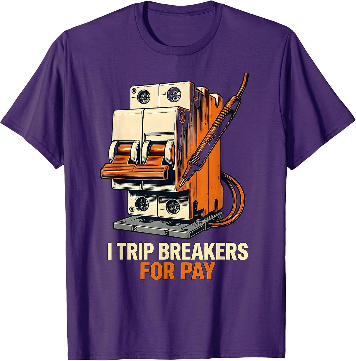 I Trip Breakers For Pay Funny Electrician Sarcastic Engineer T-Shirt - Purple