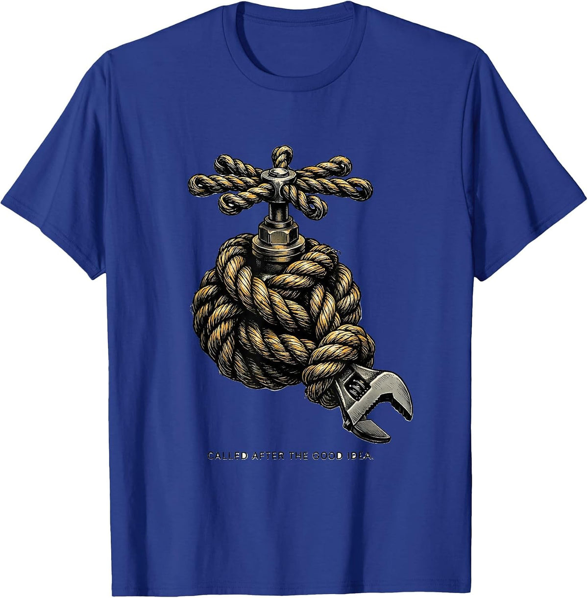 Called After The Good Idea Funny Plumber Dad Trade Humor T-Shirt - Royal Blue