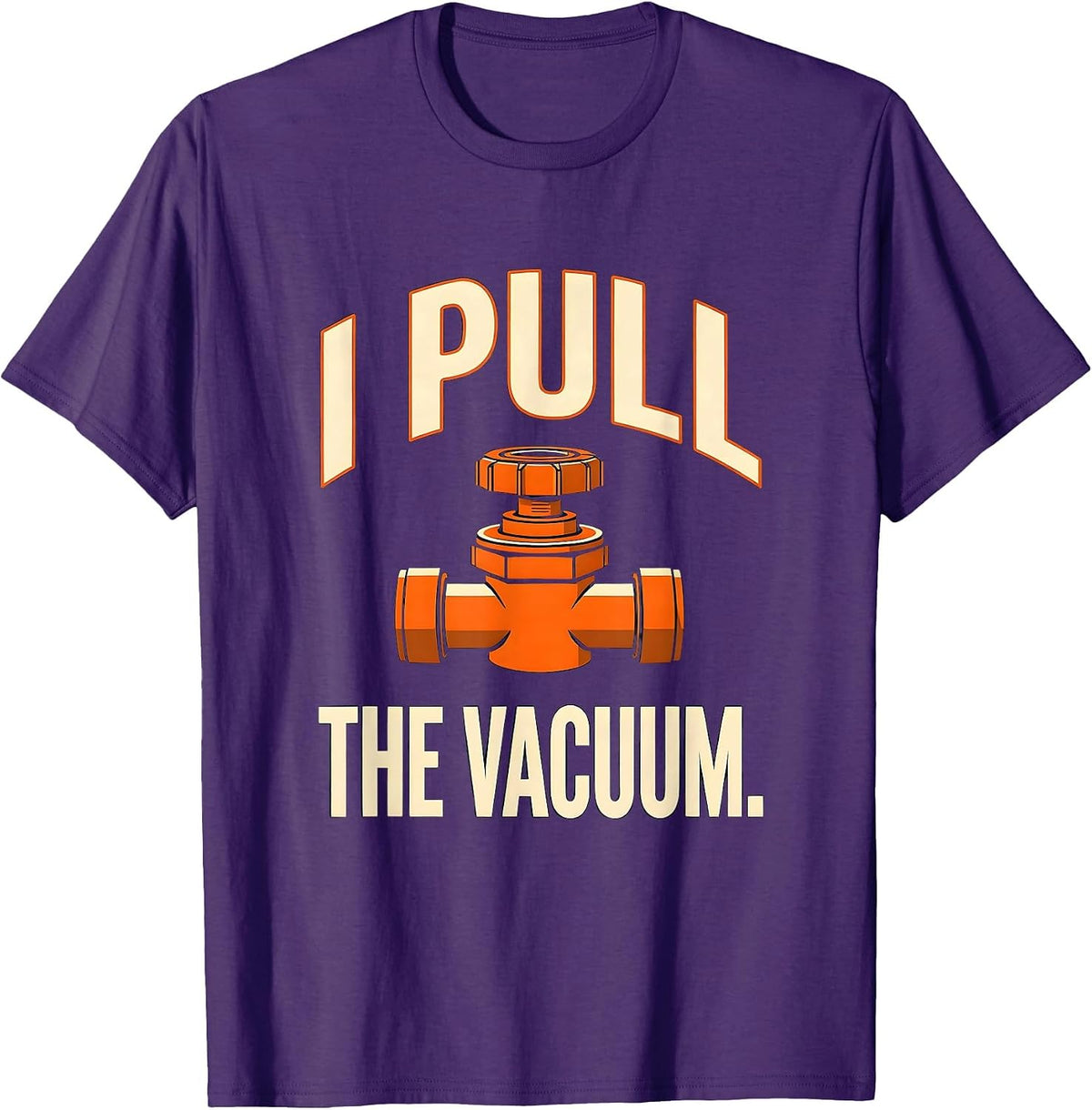 Men's I Pull The Vacuum Funny Plumber Pipefitter Steamfitter Gift T-Shirt - Purple
