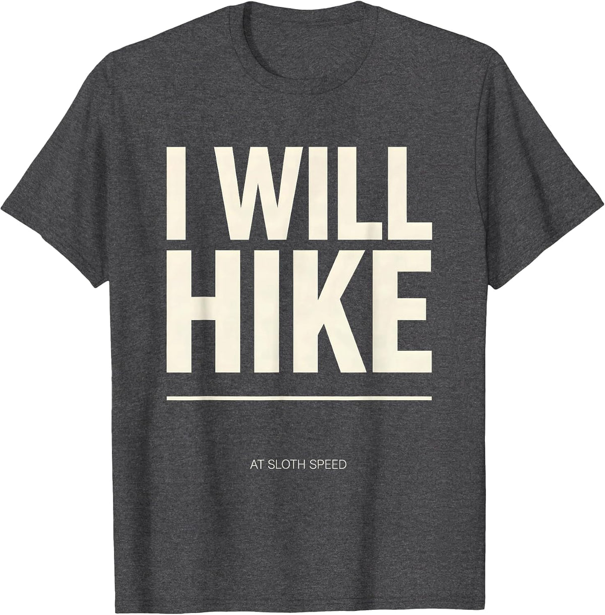 I Will Hike At Sloth Speed Funny Sloth Lover Hiking Humor T-Shirt - Dark Heather Grey