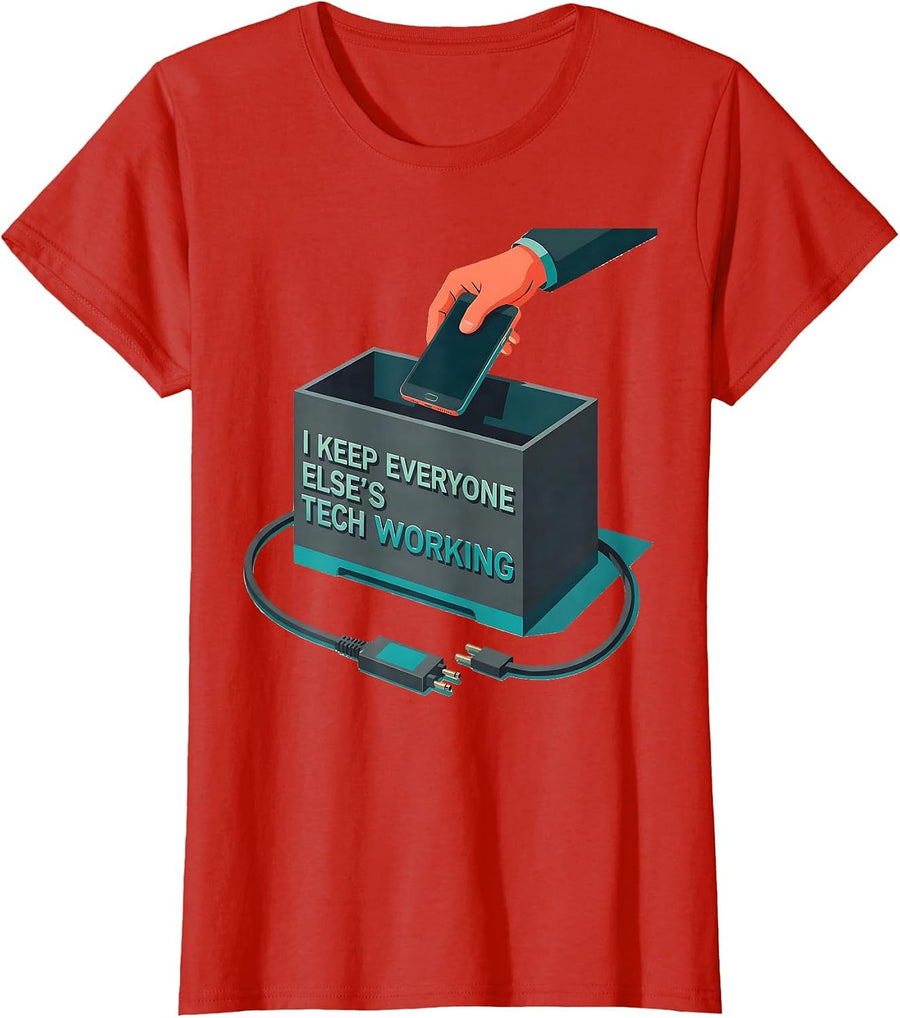 Women's I Keep Everyone Else's Tech Working Funny IT Tech Support T-Shirt - Red