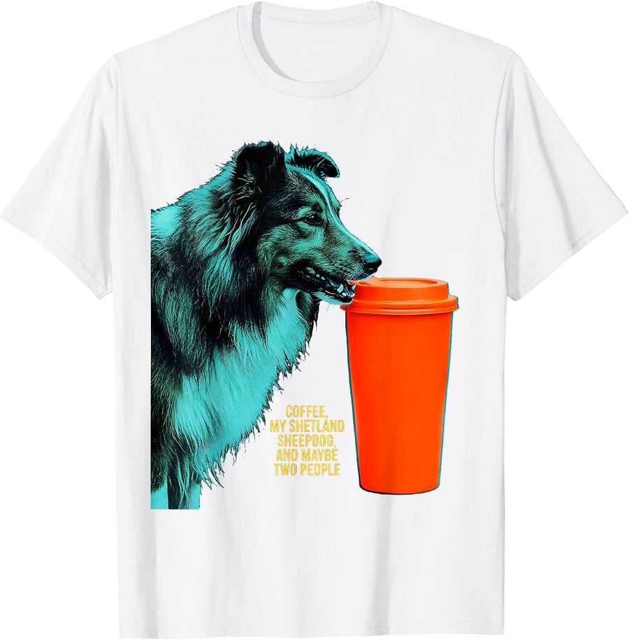 Men's Coffee, My Shetland Sheepdog, And Maybe Two People Funny T-Shirt - White