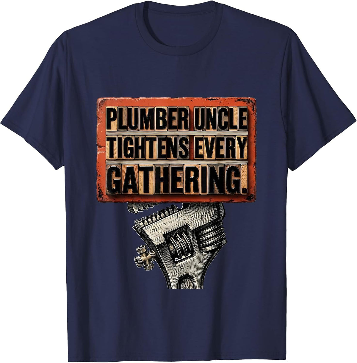 Men's Plumber Uncle Tightens Every Gathering Funny Tradesman T-Shirt - Navy Blue