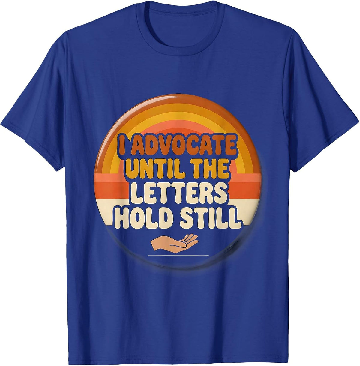 I Advocate Until The Letters Hold Still Retro 70s T-Shirt - Royal Blue