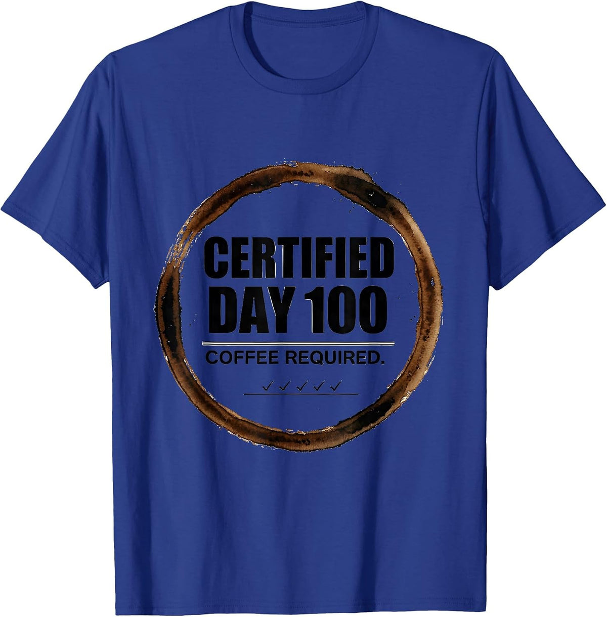 Men's Certified Day 100 Coffee Required Funny Teacher 100th Day T-Shirt - Royal Blue
