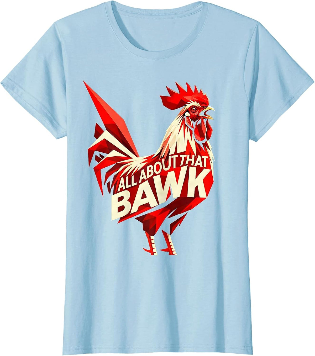 All About That Bawk Funny Chicken Design T-Shirt - Baby Blue