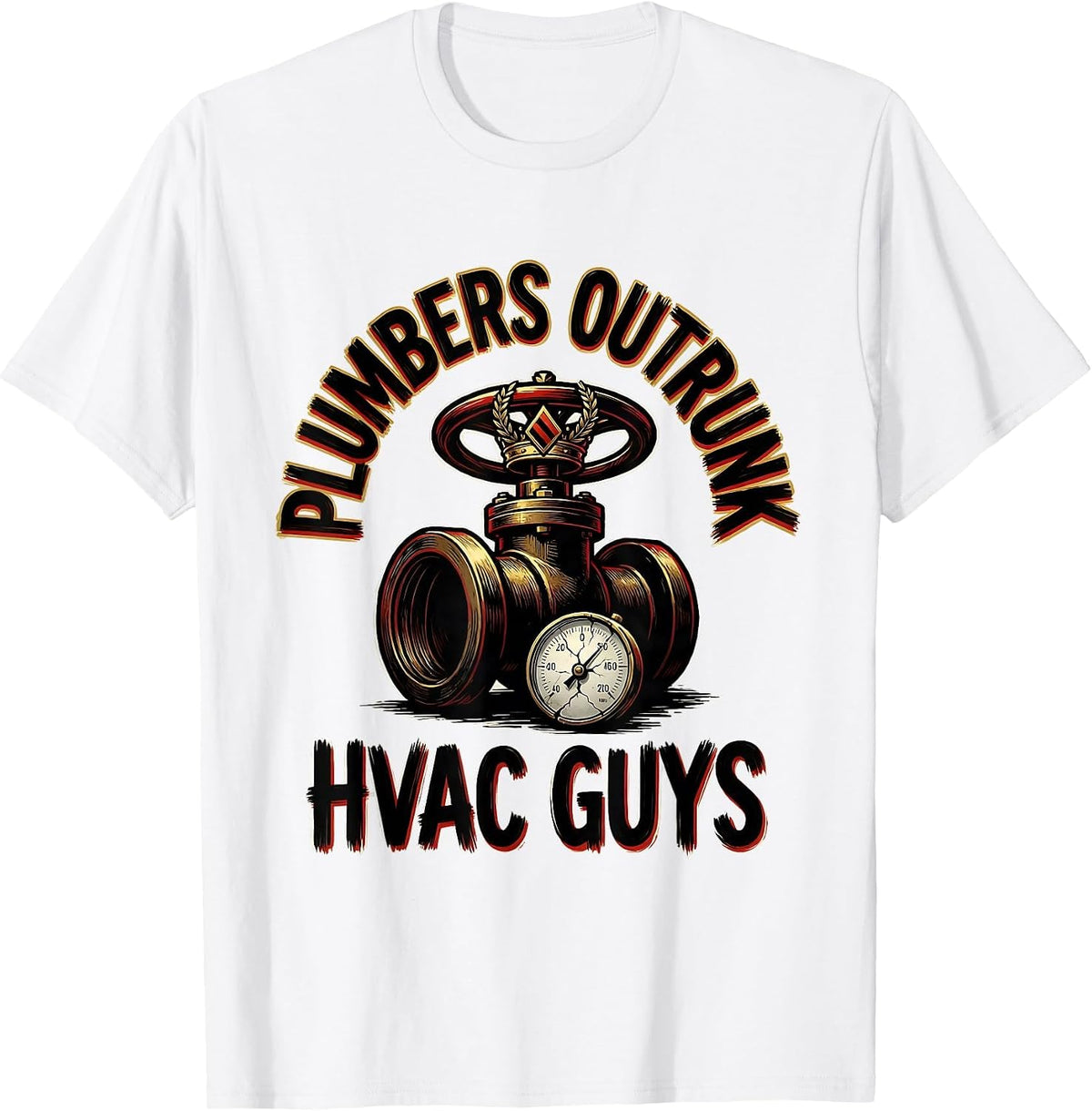 Men's Plumbers Outrank HVAC Guys Funny Plumber Pipefitter T-Shirt - White