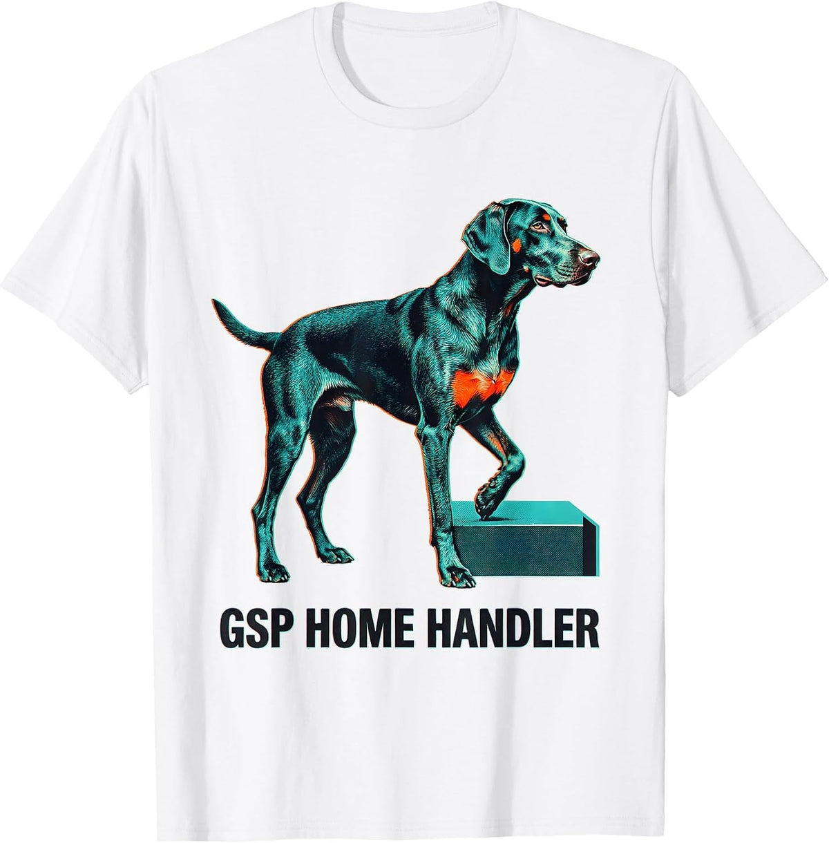 Men's GSP Home Handler Funny German Shorthaired Pointer Dog Lover T-Shirt - White