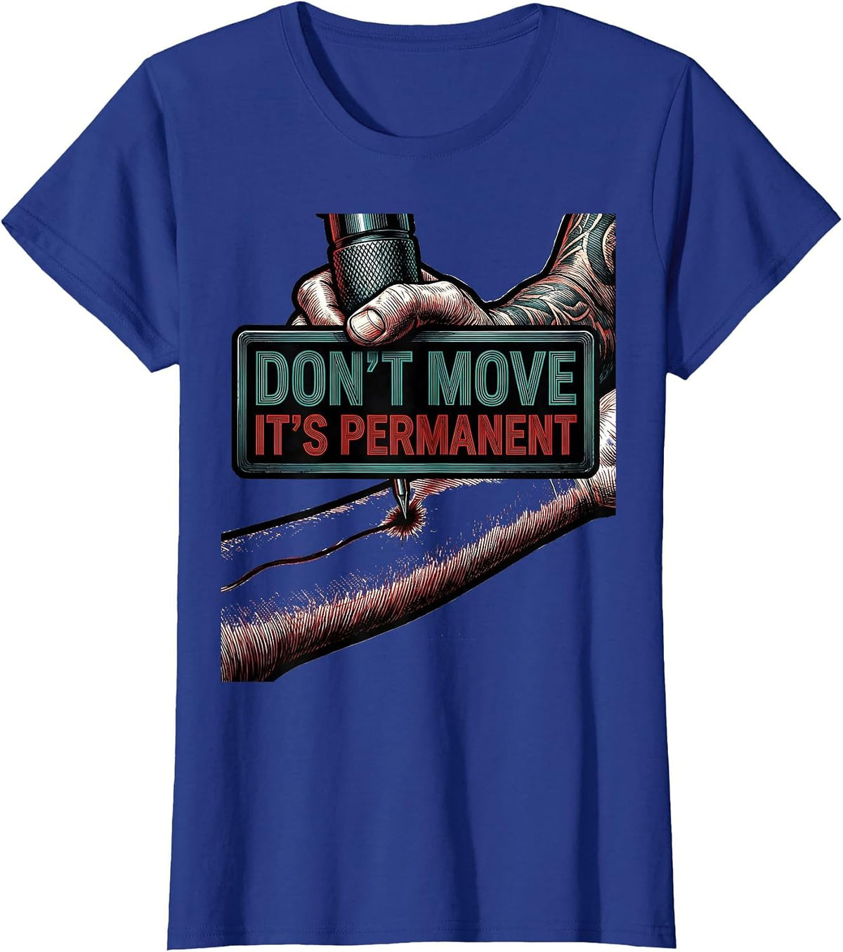 Women's Don't Move, It's Permanent Funny Tattoo Culture Humor T-Shirt - Royal Blue