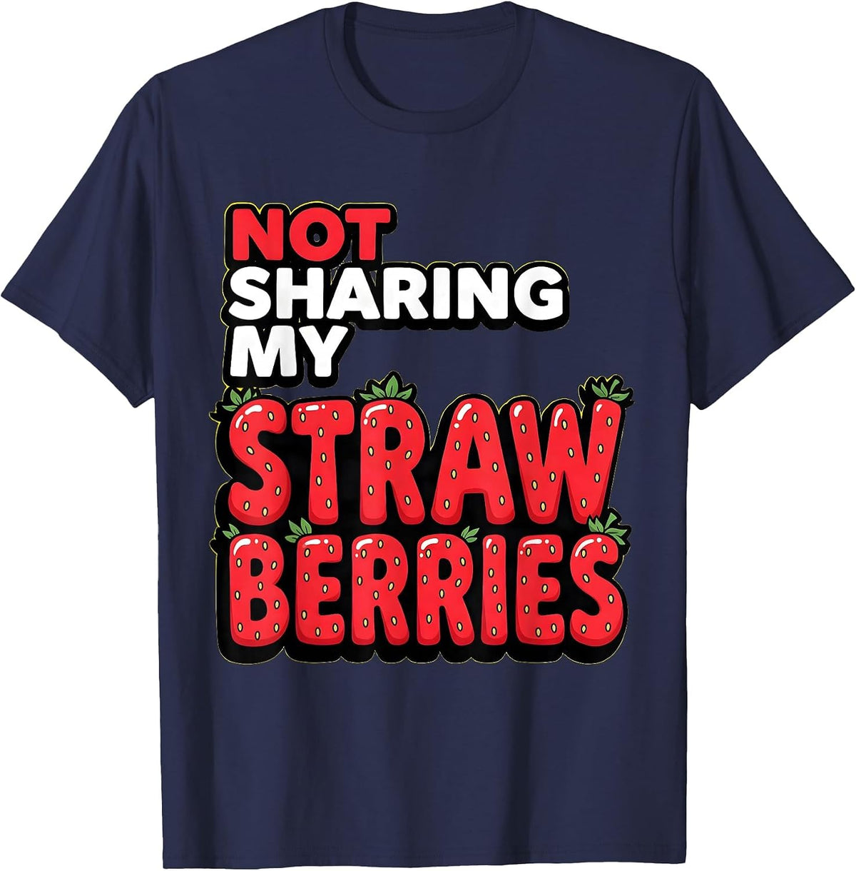 Not Sharing My Strawberries Funny Fruit Design T-Shirt - Navy Blue