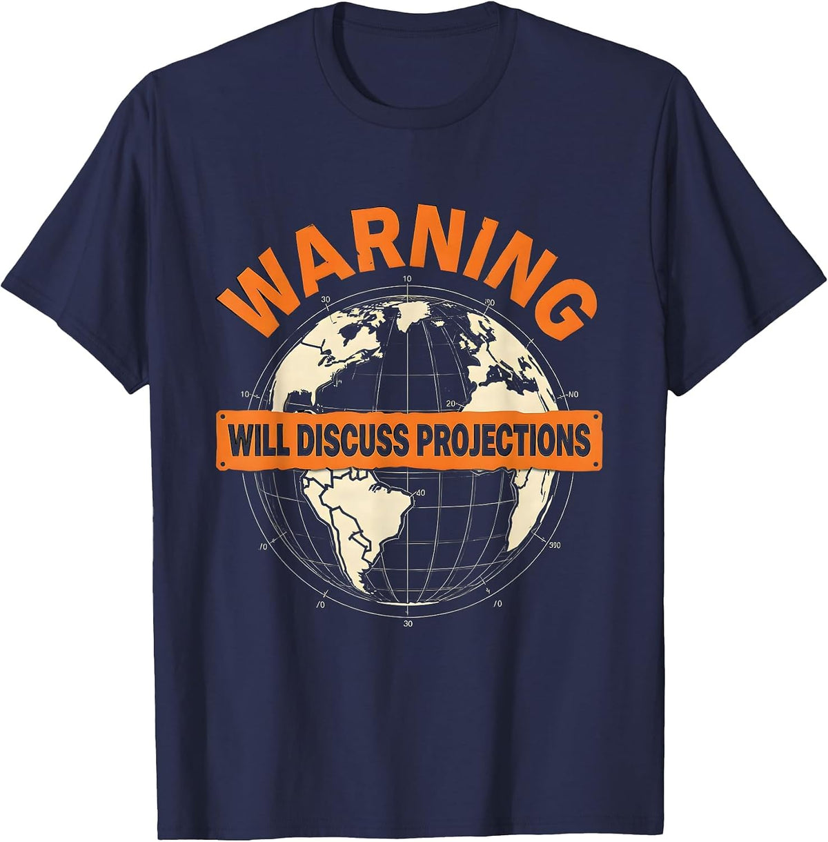 Warning Will Discuss Projections Funny Geography Teacher T-Shirt - Navy Blue