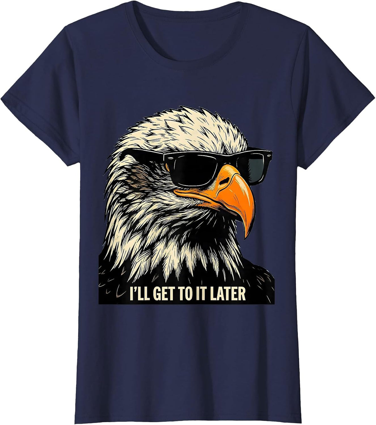 Women's I'LL GET TO IT LATER Stencil Graphic Bald Eagle Sunglasses T-Shirt - Navy Blue