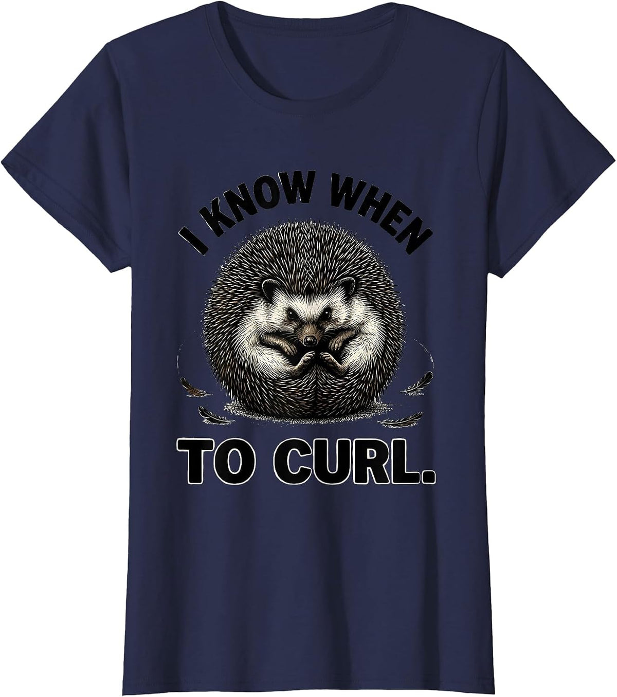 Women's I Know When To Curl Funny Hedgehog Lover Cute Humor T-Shirt - Navy Blue