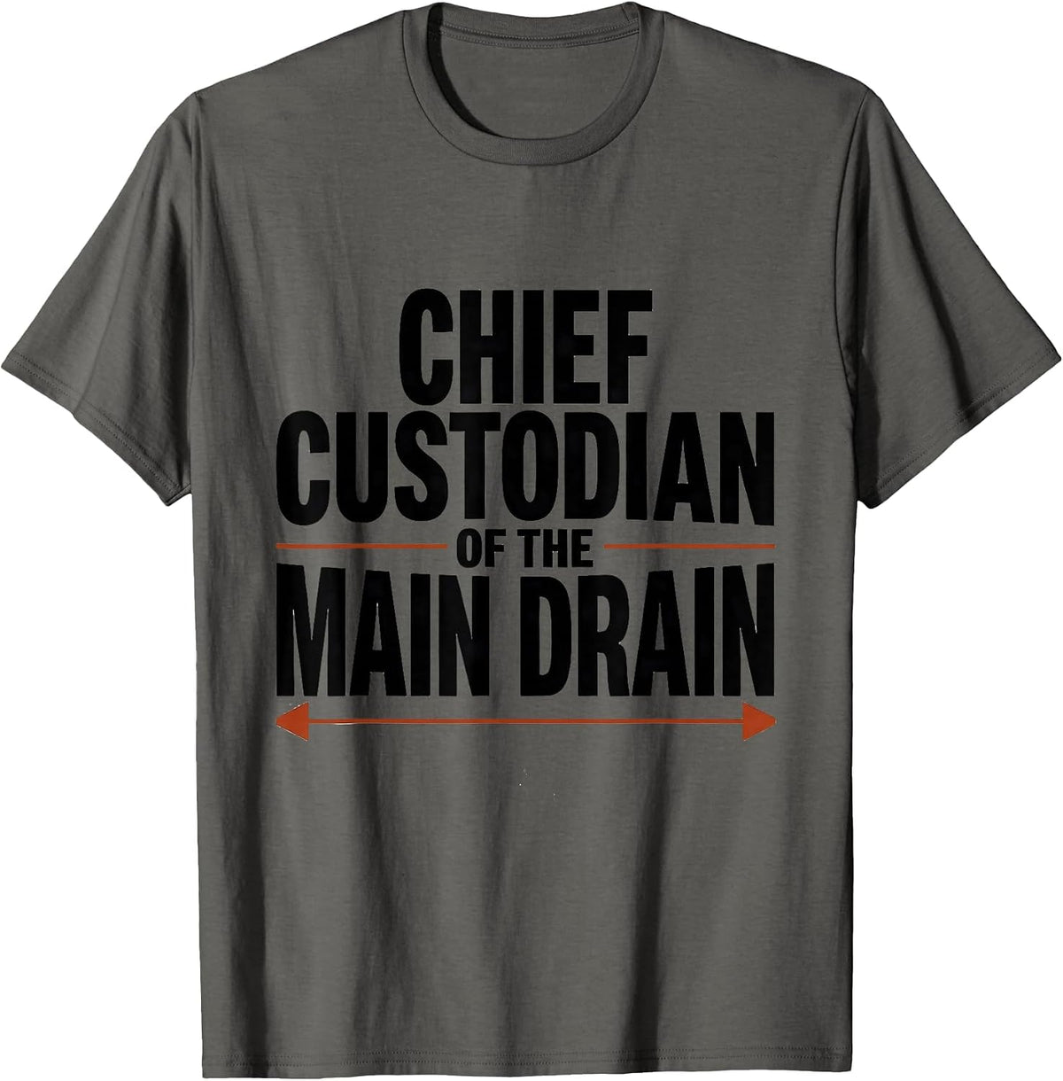 Chief Custodian Of The Main Drain Funny Plumber Pipefitter T-Shirt - Asphalt Grey