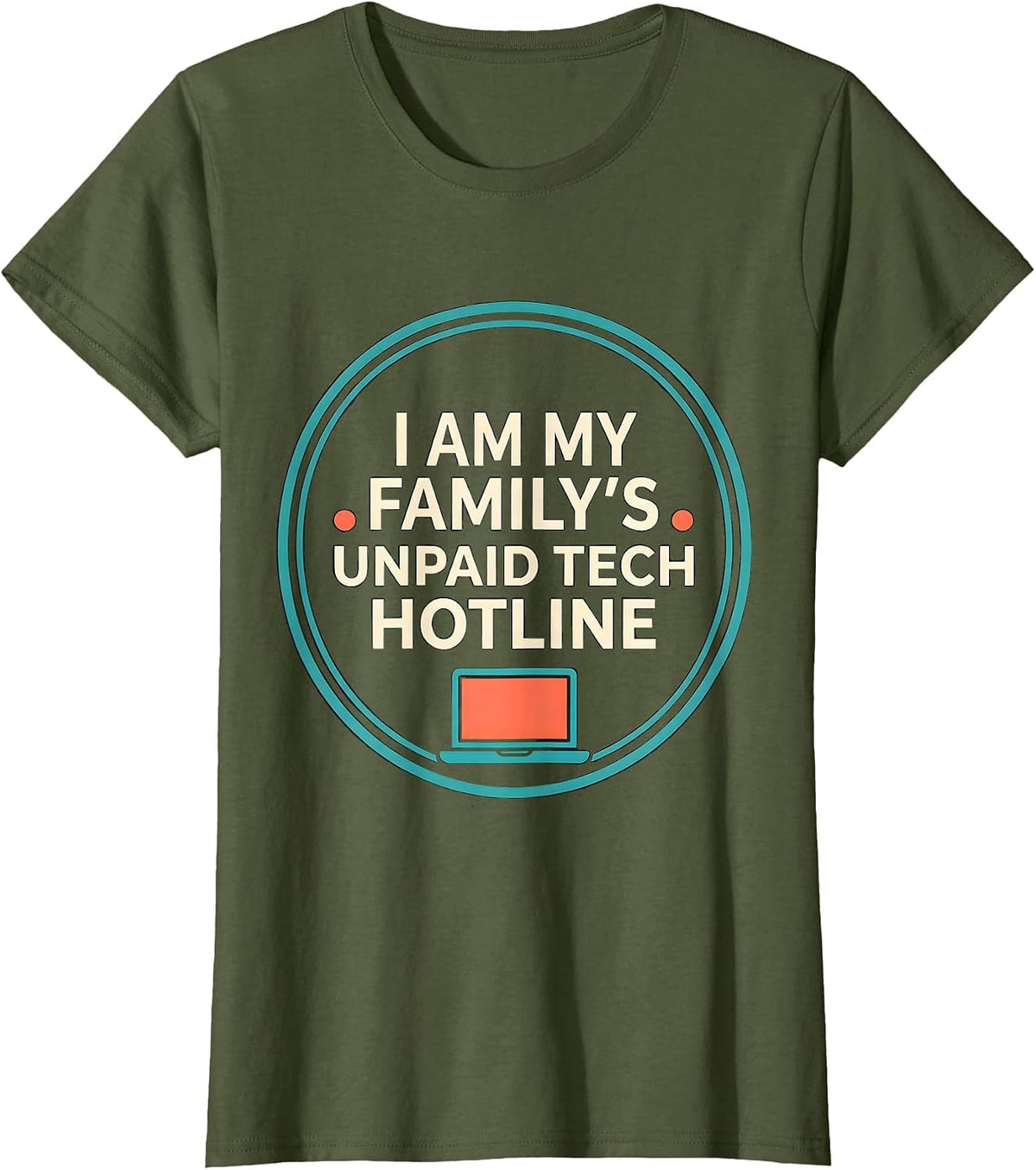 Women's I Am My Family's Unpaid Tech Hotline Funny Tech Support Gift T-Shirt - Olive Green