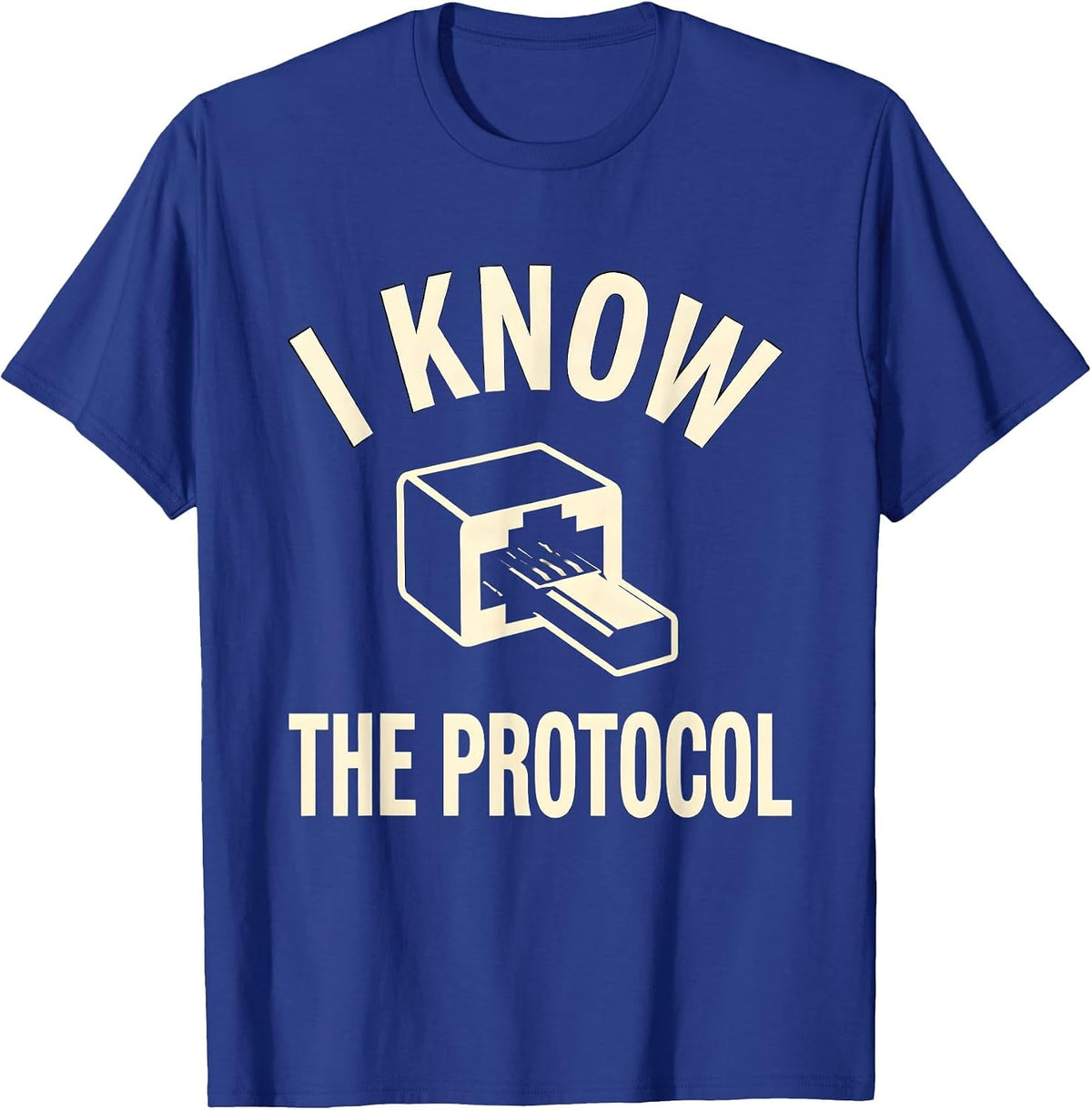 Men's I Know The Protocol IT Tech Support Workplace Humor T-Shirt - Royal Blue