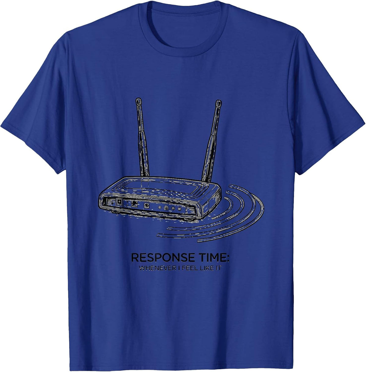 Response Time: Whenever I Feel Like It Funny Tech Support IT T-Shirt - Royal Blue