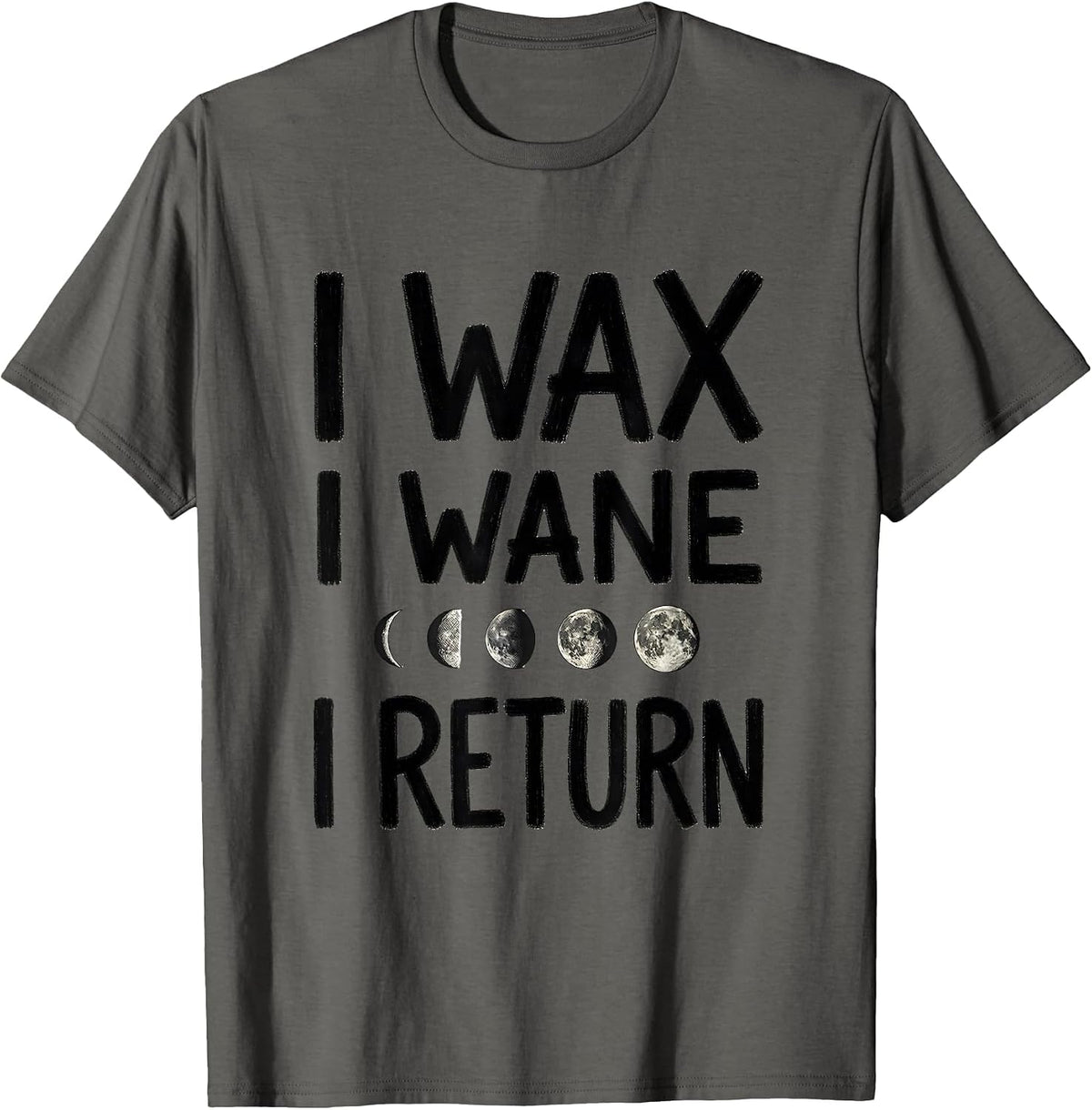 Men's I Wax, I Wane, I Return Celestial Moon Phase Astronomy Boho T-Shirt - Asphalt Grey