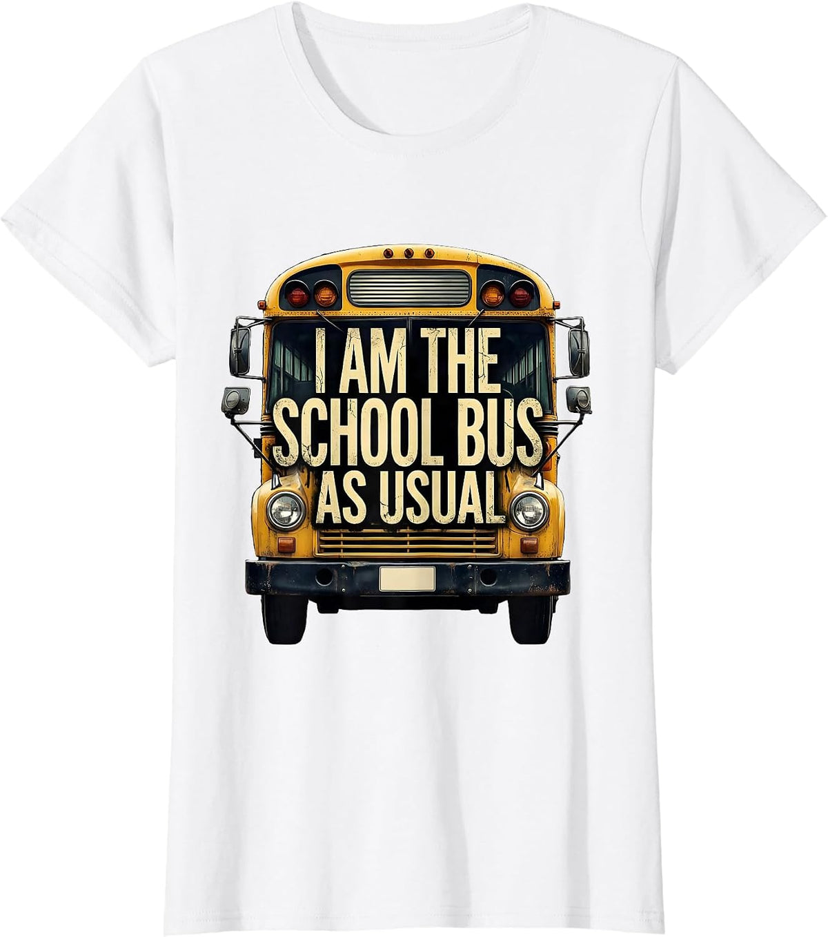 I Am The School Bus, As Usual Funny School Bus Driver T-Shirt - White