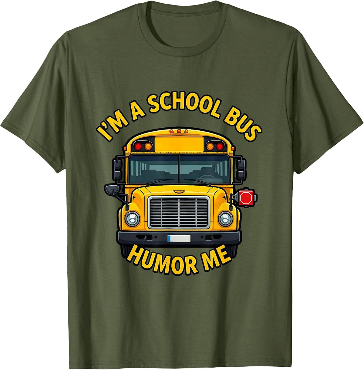 Men's I'm A School Bus, Humor Me Funny School Bus Driver Halloween T-Shirt - Olive Green