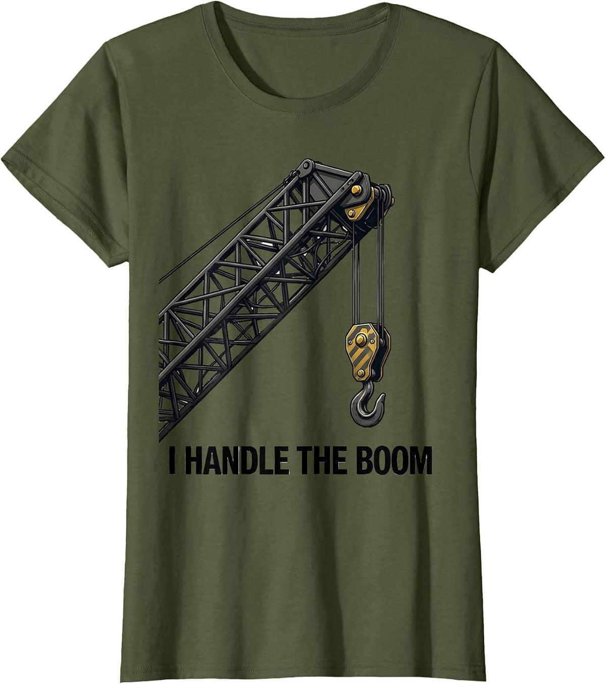 Women's I Handle The Boom Funny Crane Operator Construction Worker T-Shirt - Olive Green