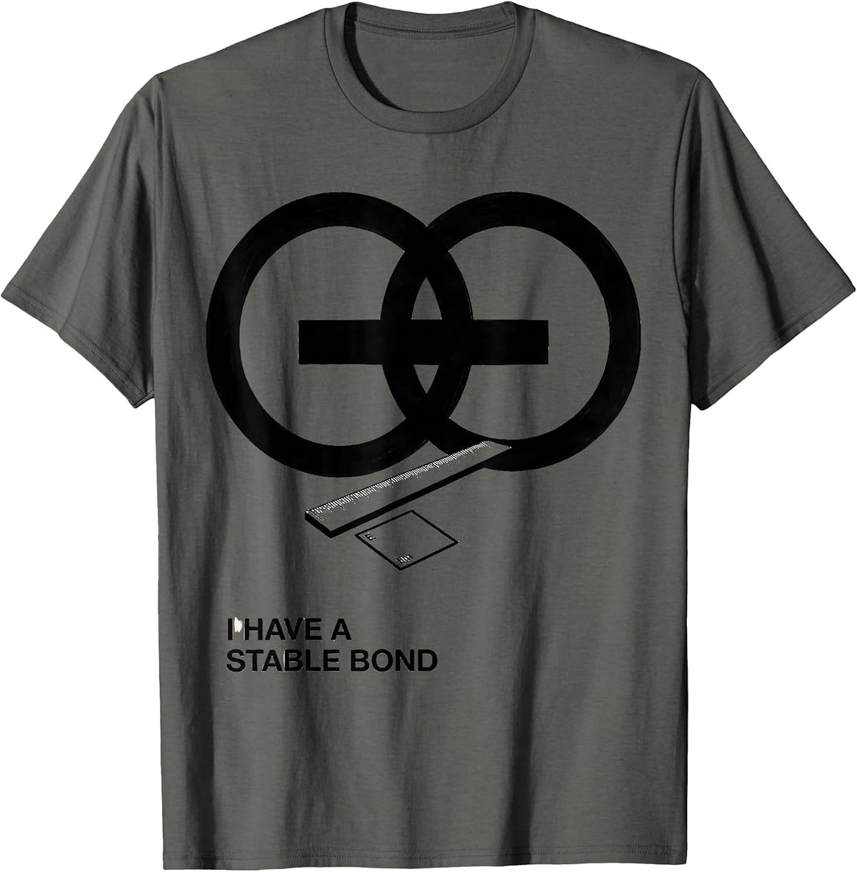 I Have A Stable Bond Funny Chemistry Nerd Humor Science T-Shirt - Asphalt Grey