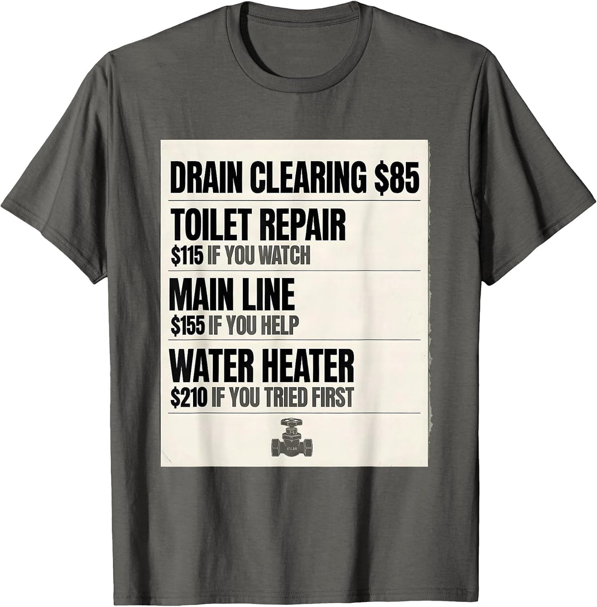 DRAIN CLEARING Funny Plumber Hourly Rate Sarcastic T-Shirt - Asphalt Grey