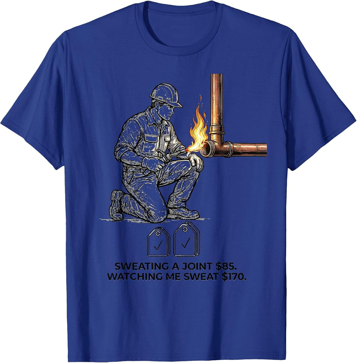 Sweating A Joint $85. Watching Me Sweat $170. Funny Plumber T-Shirt - Royal Blue