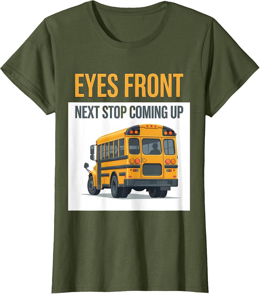 Women's Eyes Front Next Stop Coming Up Funny School Bus Driver T-Shirt - Olive Green