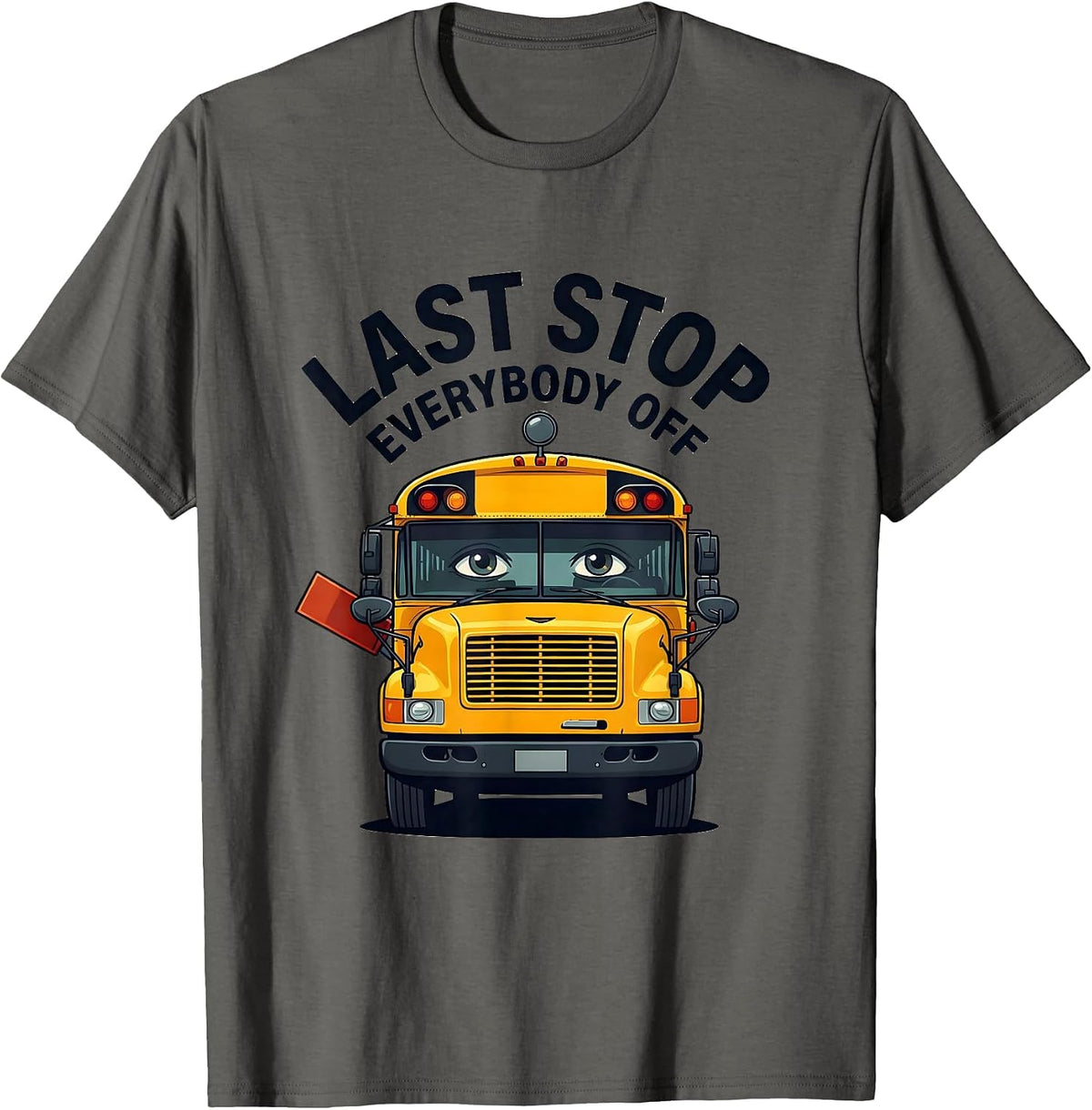 Last Stop Everybody Off Funny School Bus Driver Halloween T-Shirt - Asphalt Grey