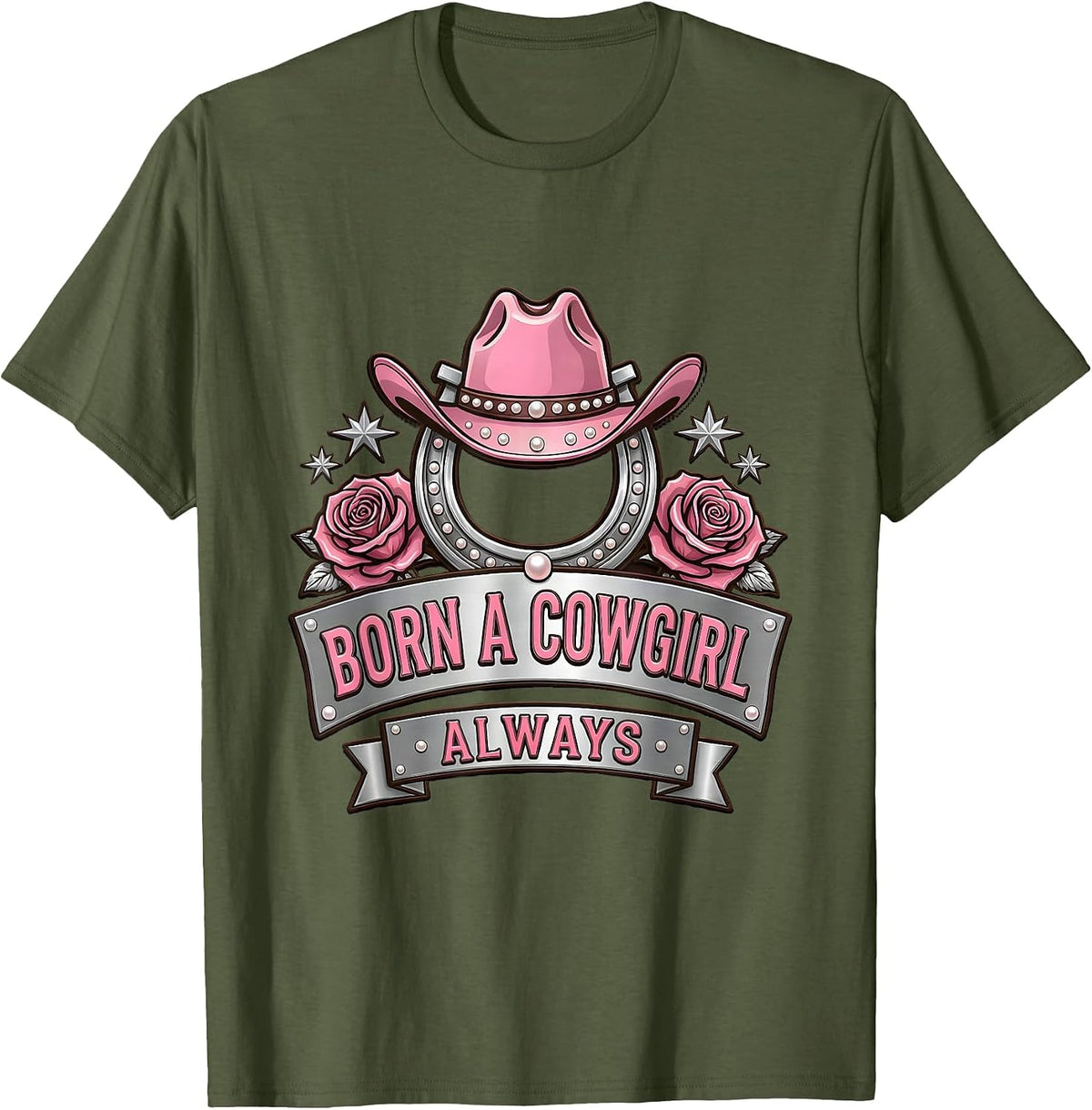 Born A Cowgirl Always Western Spirit Design T-Shirt - Olive Green