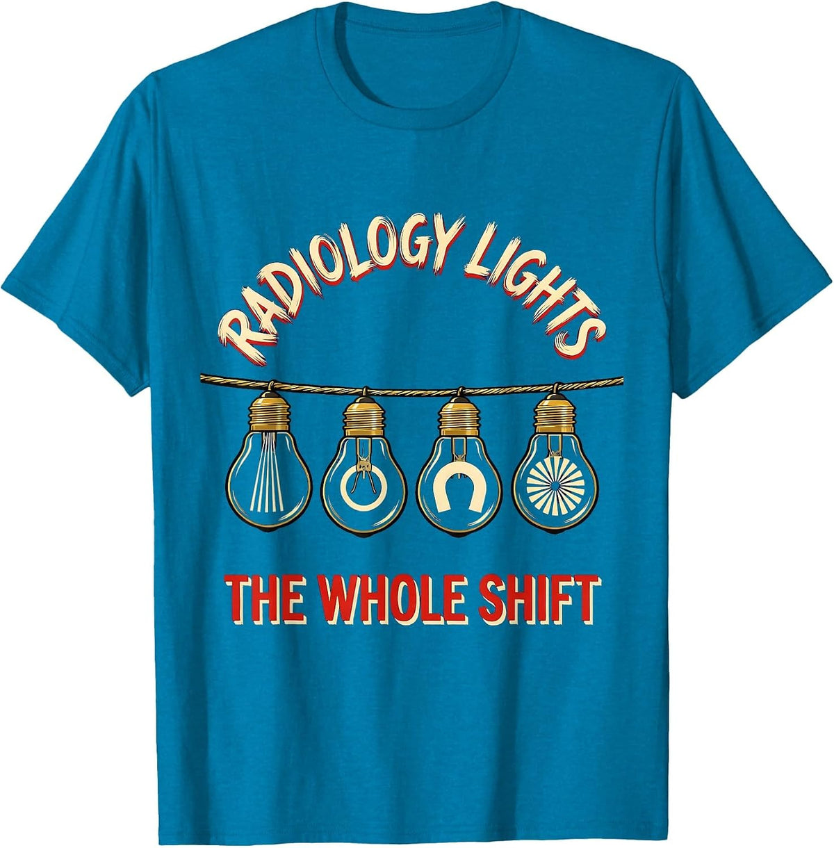 Radiology Lights The Whole Shift Funny Xray Tech Christmas T-Shirt - Sapphire Blue