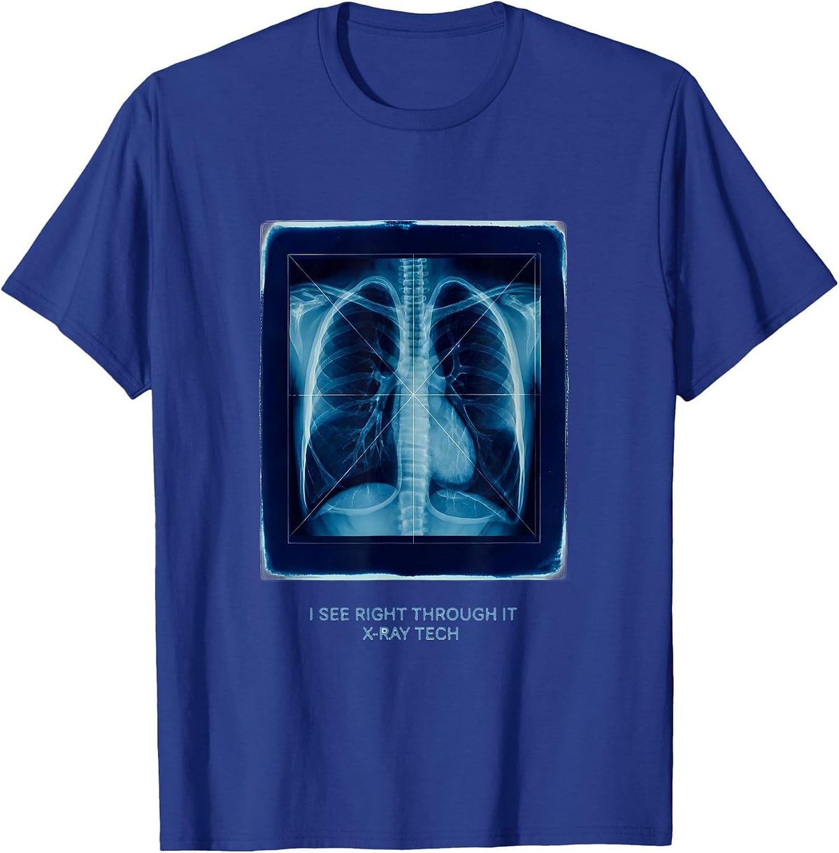 Men's I See Right Through It — X-Ray Tech Radiology Rad Tech Humor T-Shirt - Royal Blue