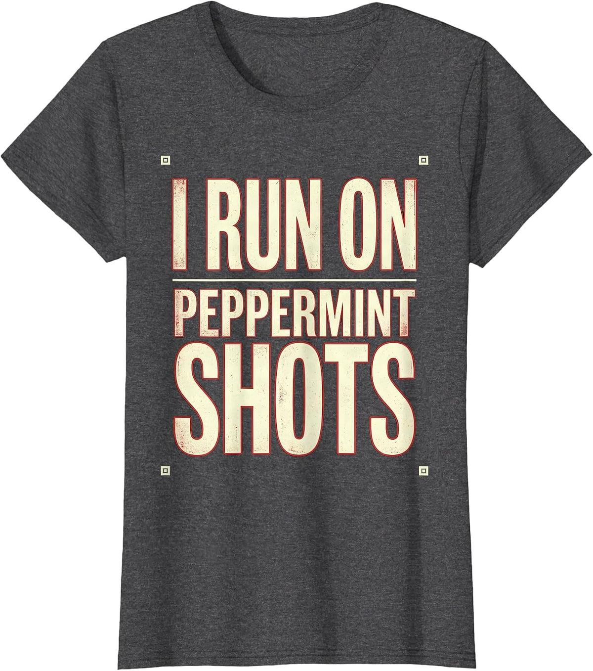 Women's I Run On Peppermint Shots Funny Alcohol Bar Crawl Party Gift T-Shirt - Dark Heather Grey