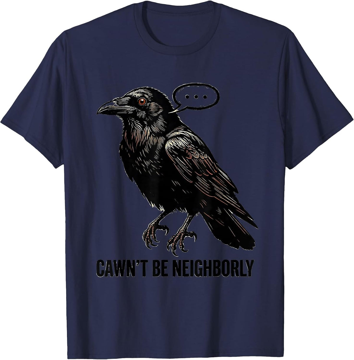 Cawn't Be Neighborly Stencil Crow Gothic Dark Humor T-Shirt - Navy Blue