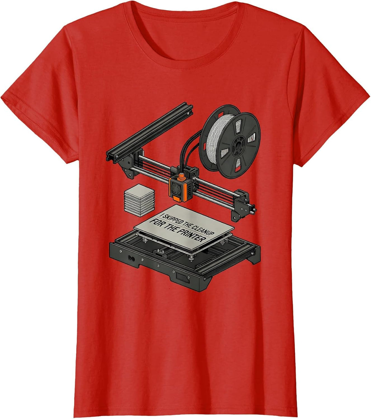 Women's I Skipped The Cleanup For The Printer Funny 3D Printing Geek T-Shirt - Red