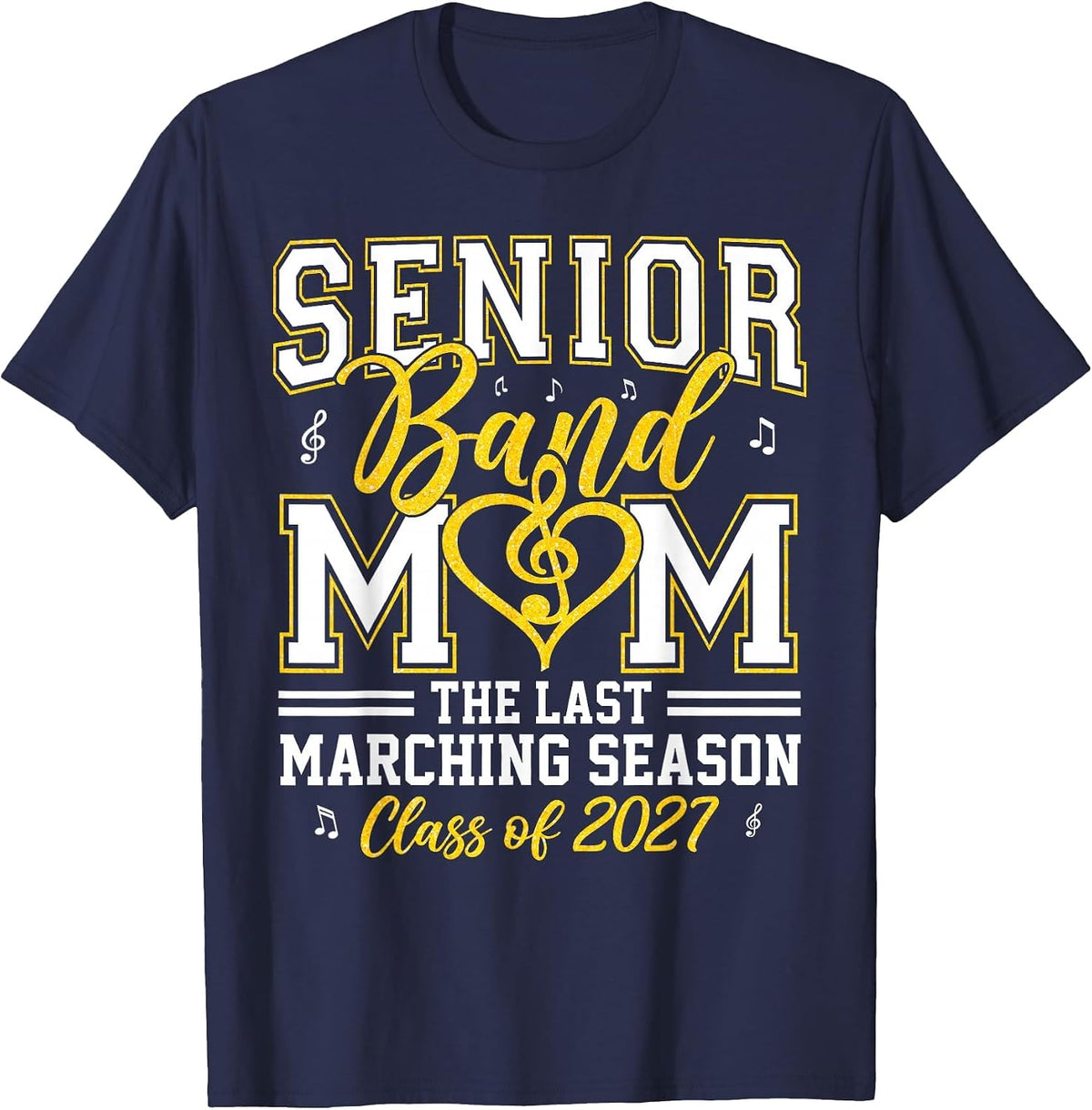 Senior Band Mom Class of 2027 The Last Marching Grad Music T-Shirt - Navy Blue