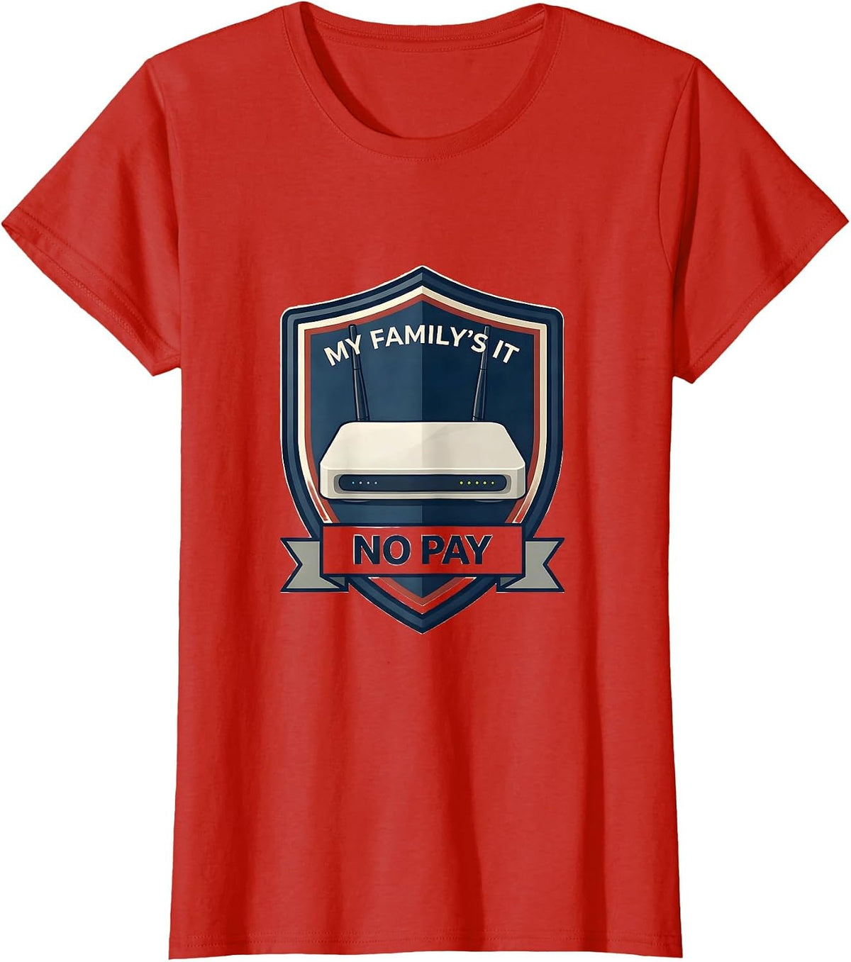 My Family's IT No Pay Funny Tech Support Humor T-Shirt - Red