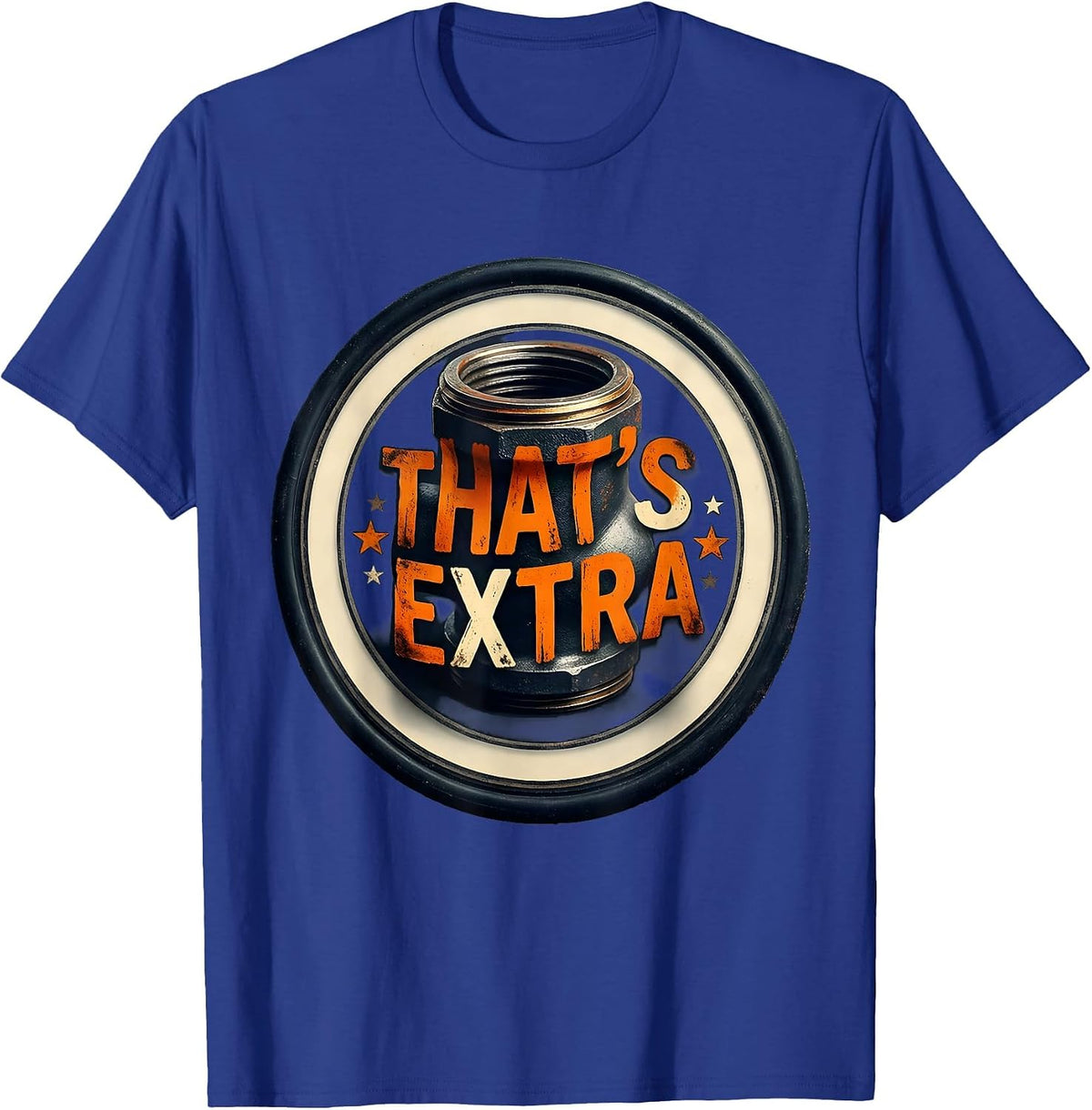 That's Extra Funny Plumber Sarcastic Pipefitter Humor T-Shirt - Royal Blue