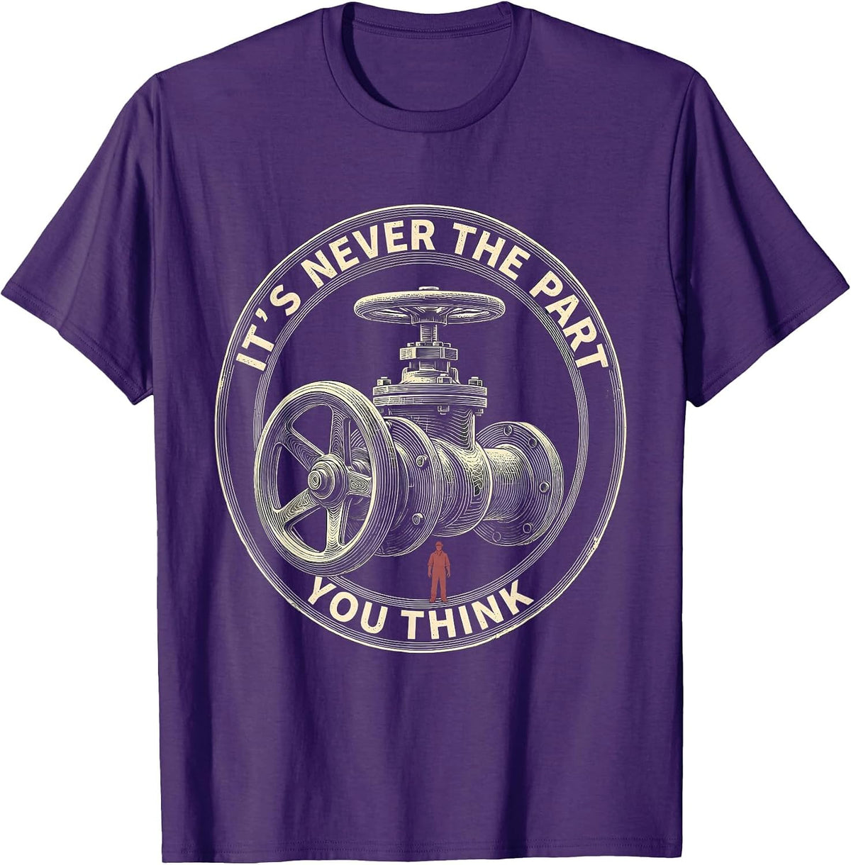 It's Never The Part You Think Funny Plumber Sarcastic Trade T-Shirt - Purple
