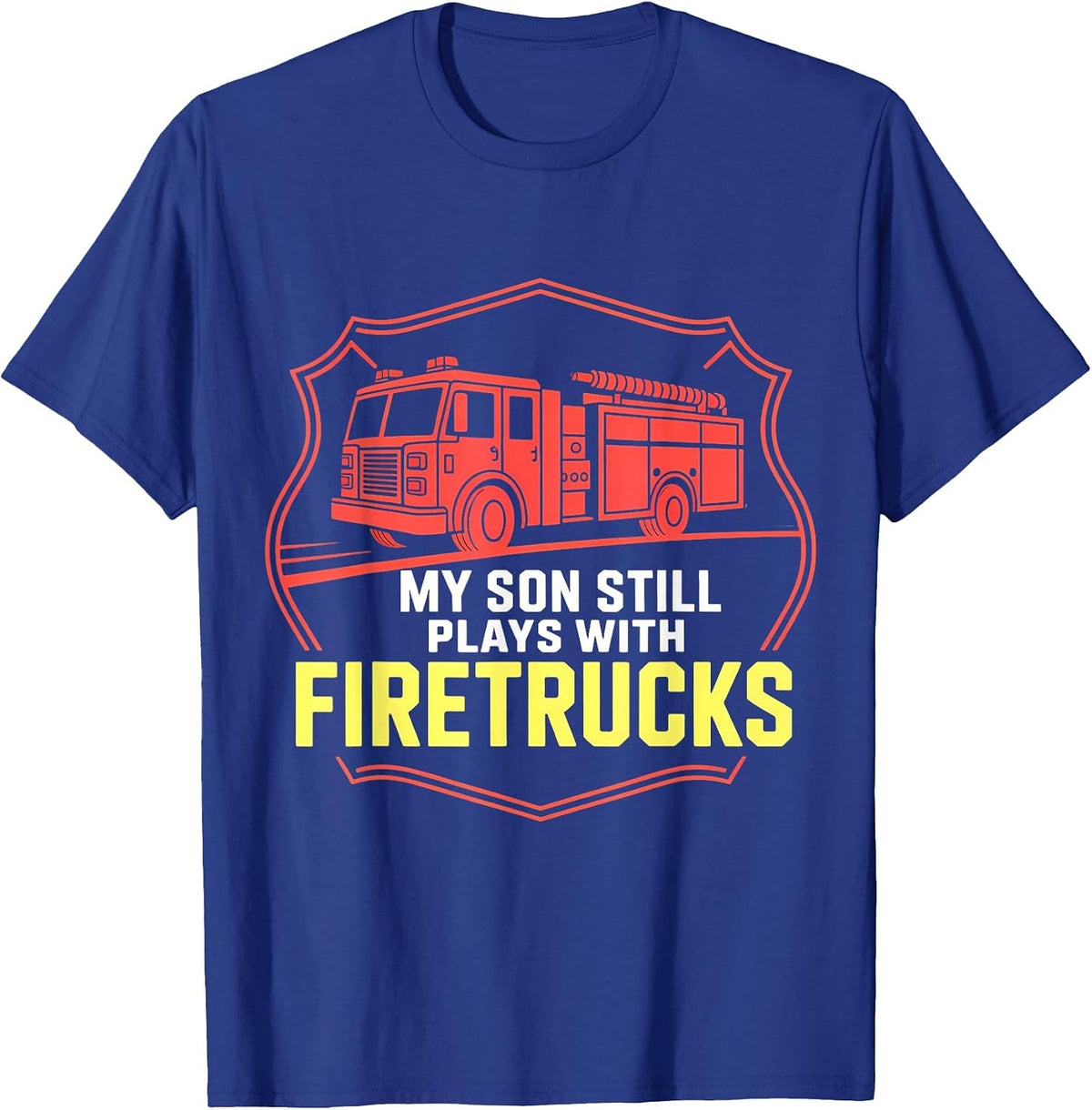 Firefighter Mom My Son Still Plays with Firetrucks T-Shirt - Royal Blue