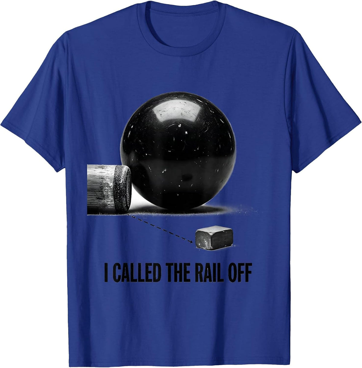 Men's I Called The Rail Off Funny Billiards Player Pool Humor T-Shirt - Royal Blue