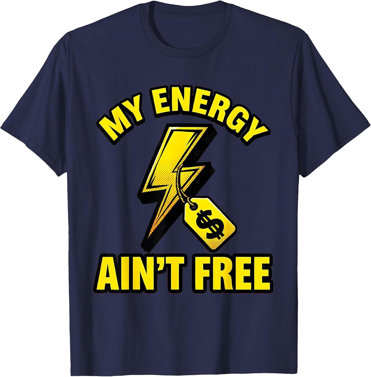 My Energy Ain't Free Bold Statement Design T-Shirt - Navy Blue
